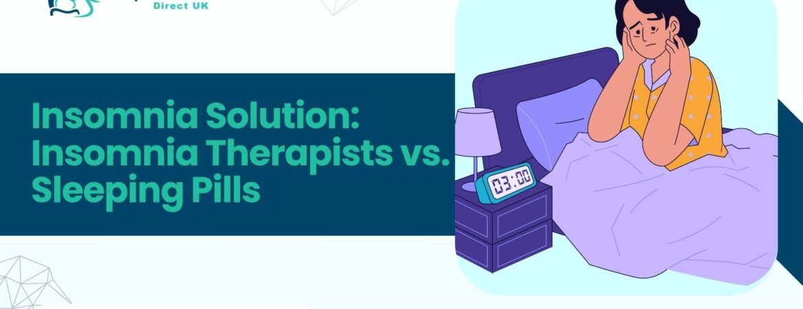 Insomnia Solution: Insomnia Therapists vs. Sleeping Pills